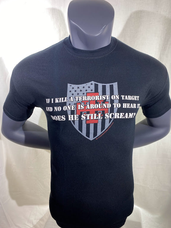 Black Ops Crusader- If I kill a terrorist and no one is around to hear it does he still scream? T-shirt