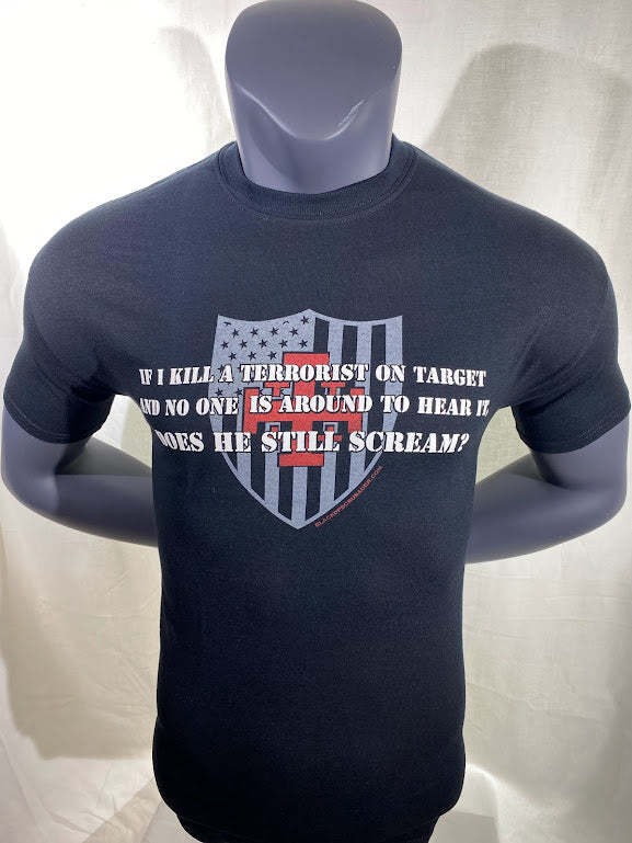 Black Ops Crusader- If I kill a terrorist and no one is around to hear it does he still scream? T-shirt